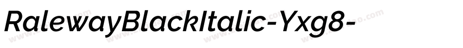 RalewayBlackItalic-Yxg8字体转换