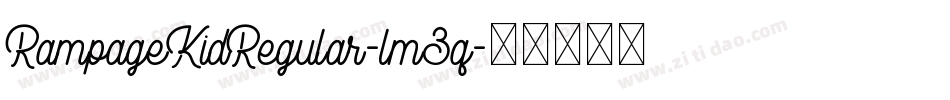RampageKidRegular-lm3q字体转换 RampageKidRegular-lm3q字体转换