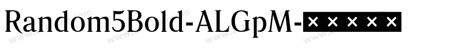 Random5Bold-ALGpM字体转换