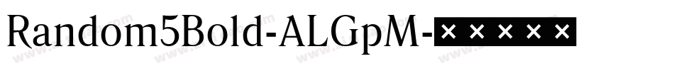 Random5Bold-ALGpM字体转换
