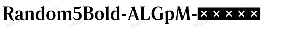 Random5Bold-ALGpM字体转换