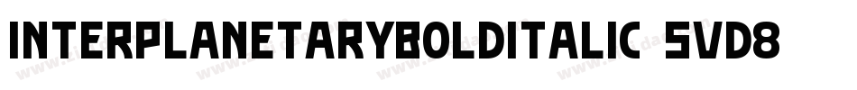 InterplanetaryBoldItalic-5VD8字体转换 InterplanetaryBoldItalic-5VD8字体转换