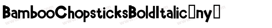 BambooChopsticksBoldItalic-ny3O字体转换