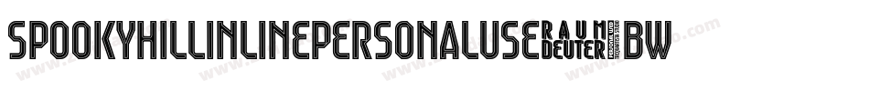 SpookyHillInlinePersonalUse-BWq5x字体转换 SpookyHillInlinePersonalUse-BWq5x字体转换