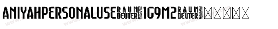 AniyahPersonalUse-1G9m2字体转换 AniyahPersonalUse-1G9m2字体转换