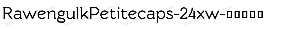 RawengulkPetitecaps-24xw字体转换