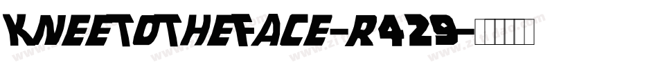 KneeToTheFace-r429字体转换
