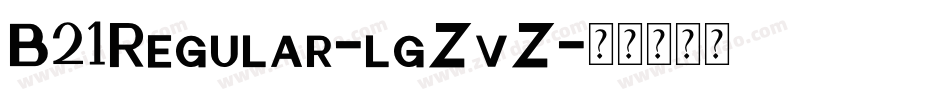 B21Regular-lgZvZ字体转换