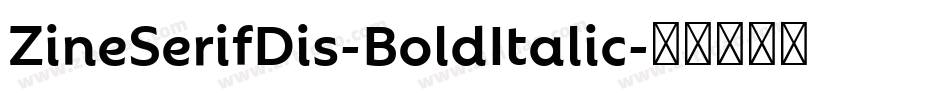 ZineSerifDis-BoldItalic字体转换
