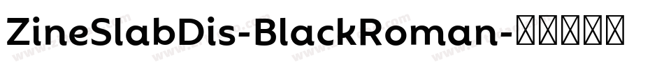 ZineSlabDis-BlackRoman字体转换