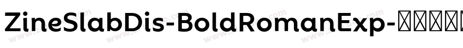 ZineSlabDis-BoldRomanExp字体转换