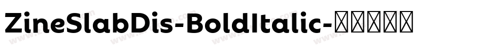 ZineSlabDis-BoldItalic字体转换