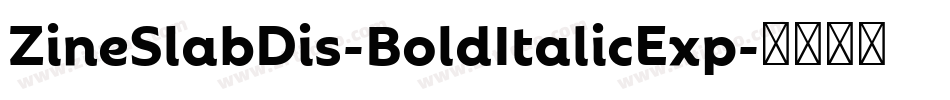 ZineSlabDis-BoldItalicExp字体转换