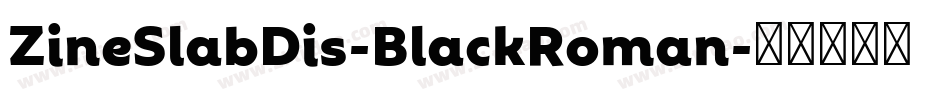 ZineSlabDis-BlackRoman字体转换