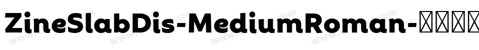 ZineSlabDis-MediumRoman字体转换