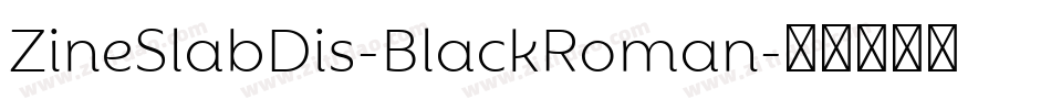 ZineSlabDis-BlackRoman字体转换