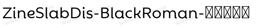 ZineSlabDis-BlackRoman字体转换