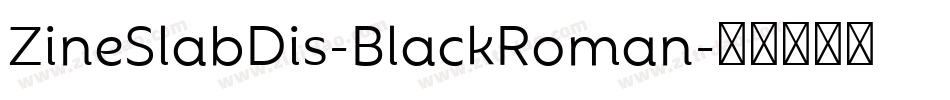 ZineSlabDis-BlackRoman字体转换