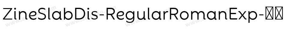 ZineSlabDis-RegularRomanExp字体转换