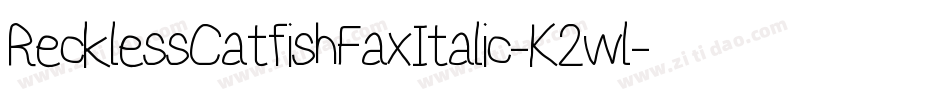RecklessCatfishFaxItalic-K2wl字体转换