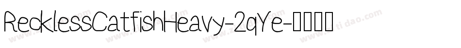 RecklessCatfishHeavy-2qYe字体转换