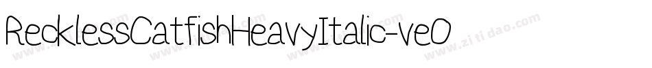 RecklessCatfishHeavyItalic-veO4字体转换