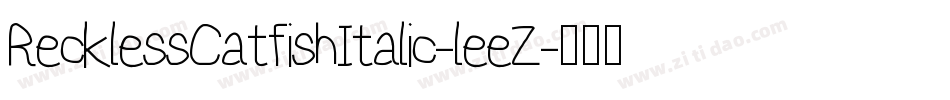 RecklessCatfishItalic-leeZ字体转换