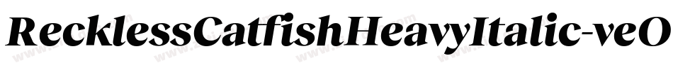 RecklessCatfishHeavyItalic-veO4字体转换