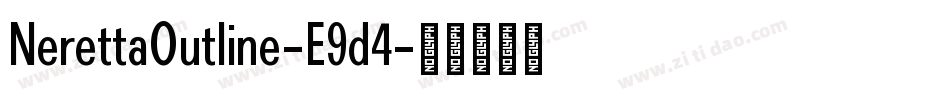 NerettaOutline-E9d4字体转换 NerettaOutline-E9d4字体转换
