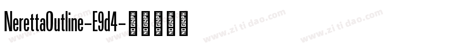 NerettaOutline-E9d4字体转换 NerettaOutline-E9d4字体转换