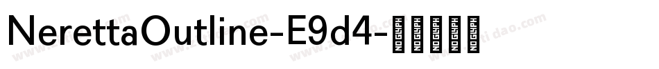 NerettaOutline-E9d4字体转换 NerettaOutline-E9d4字体转换