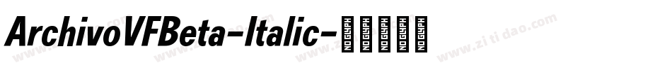 ArchivoVFBeta-Italic字体转换