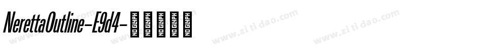 NerettaOutline-E9d4字体转换 NerettaOutline-E9d4字体转换