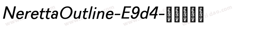NerettaOutline-E9d4字体转换 NerettaOutline-E9d4字体转换