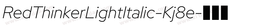 RedThinkerLightItalic-Kj8e字体转换 RedThinkerLightItalic-Kj8e字体转换