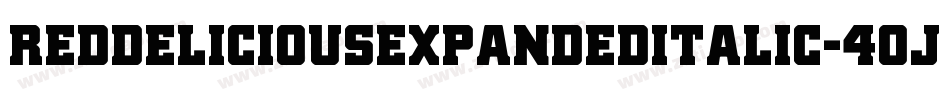 RedDeliciousExpandedItalic-4OJ4字体转换 RedDeliciousExpandedItalic-4OJ4字体转换