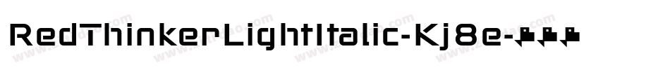 RedThinkerLightItalic-Kj8e字体转换 RedThinkerLightItalic-Kj8e字体转换