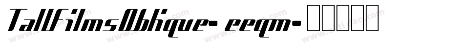 TallFilmsOblique-eeqm字体转换