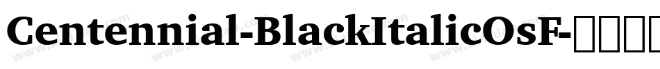 Centennial-BlackItalicOsF字体转换