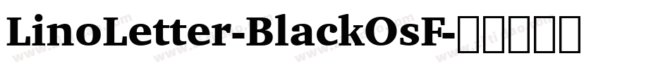 LinoLetter-BlackOsF字体转换