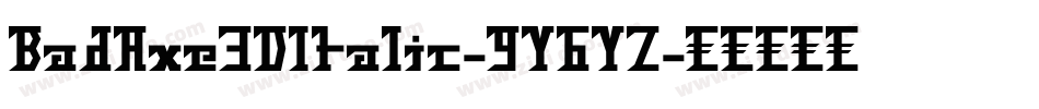 BadAxe3DItalic-9Y6YZ字体转换