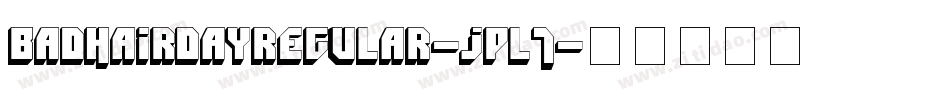 BadHairDayregular-JpL7字体转换