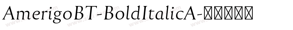 AmerigoBT-BoldItalicA字体转换