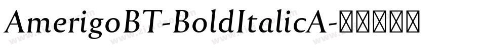 AmerigoBT-BoldItalicA字体转换