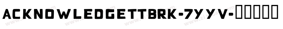 AcknowledgeTtBrk-7yyV字体转换
