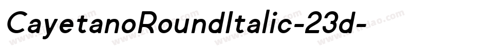 CayetanoRoundItalic-23d字体转换