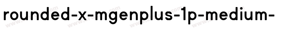 rounded-x-mgenplus-1p-medium字体转换