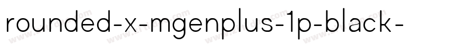 rounded-x-mgenplus-1p-black字体转换