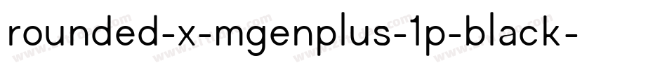 rounded-x-mgenplus-1p-black字体转换