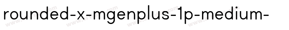 rounded-x-mgenplus-1p-medium字体转换